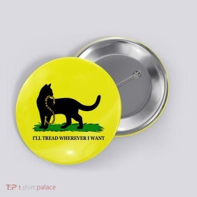 Funny Ill Tread Wherever I Want Cat Vs Tread On Me Snake Button
