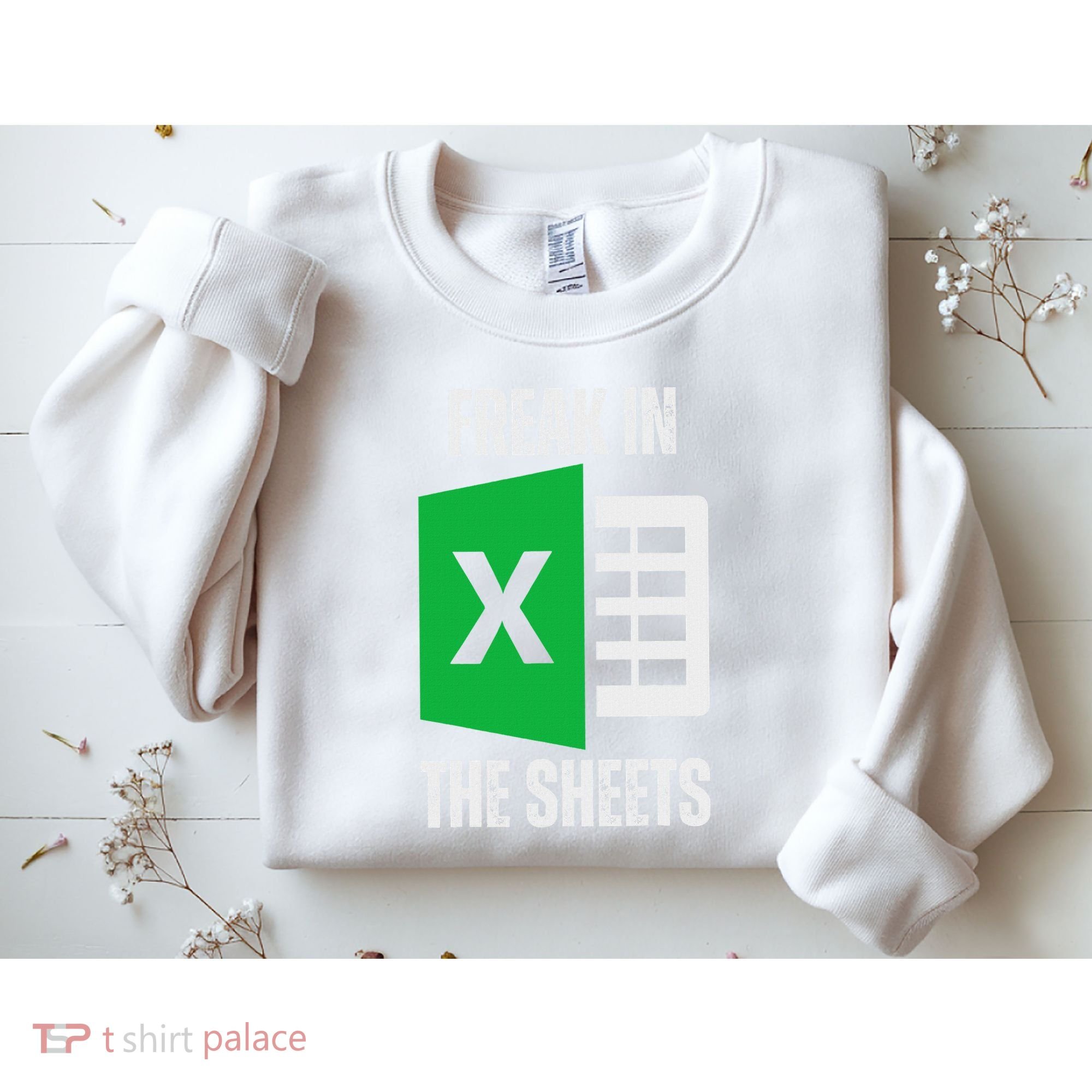 Freak In The Sheets Excel Spreadsheet Funny Office Jokes Sweatshirt