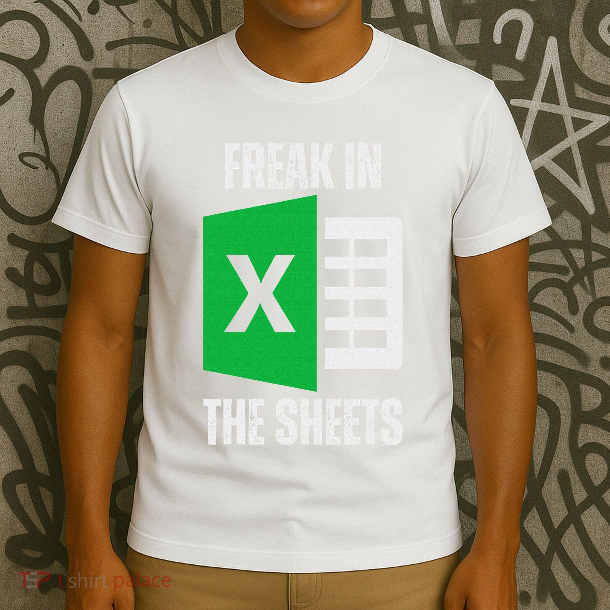Freak In The Sheets Excel Spreadsheet Funny Office Jokes T-Shirt