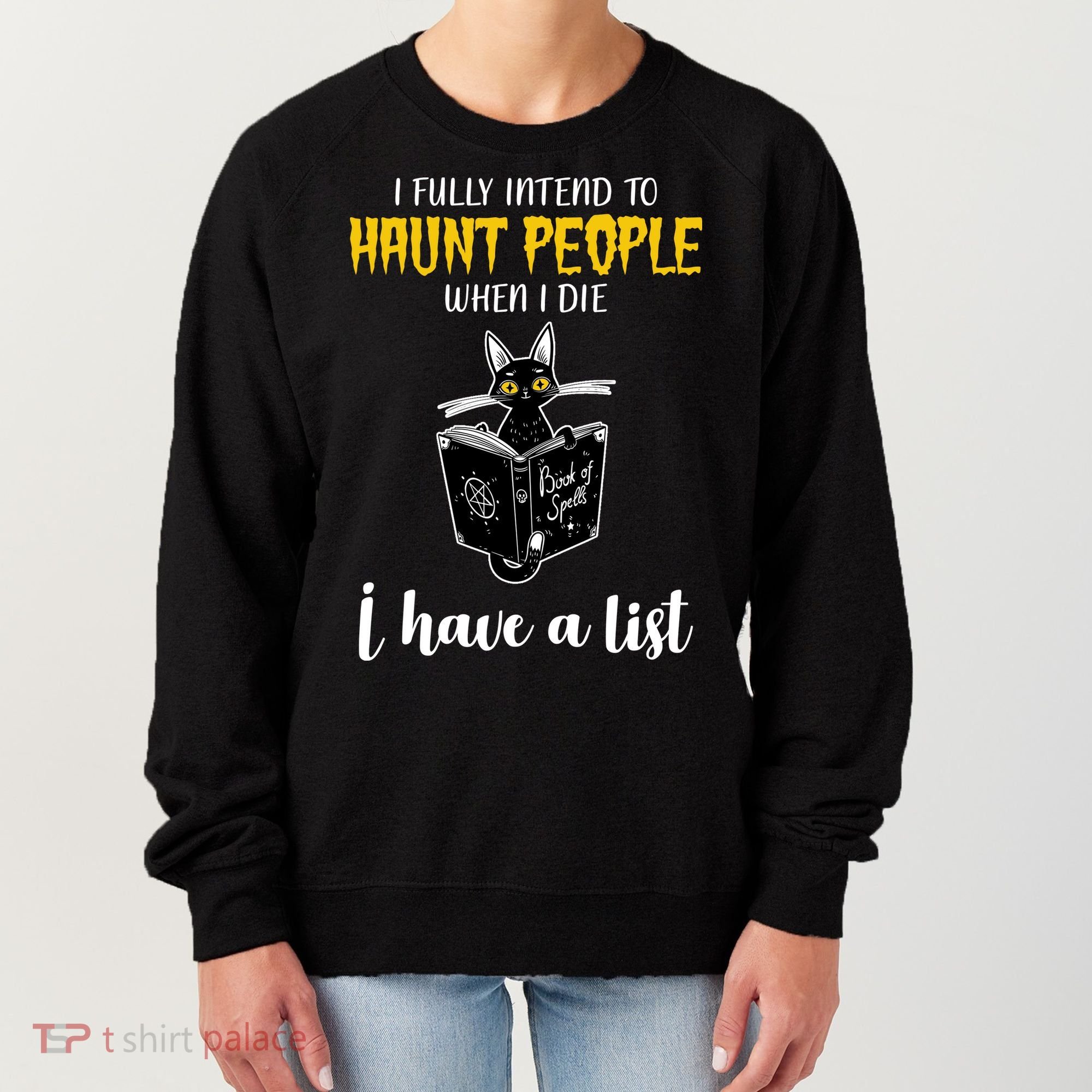 Fully Intend To Haunt People When I Die Funny Cat Women's Sweatshirt