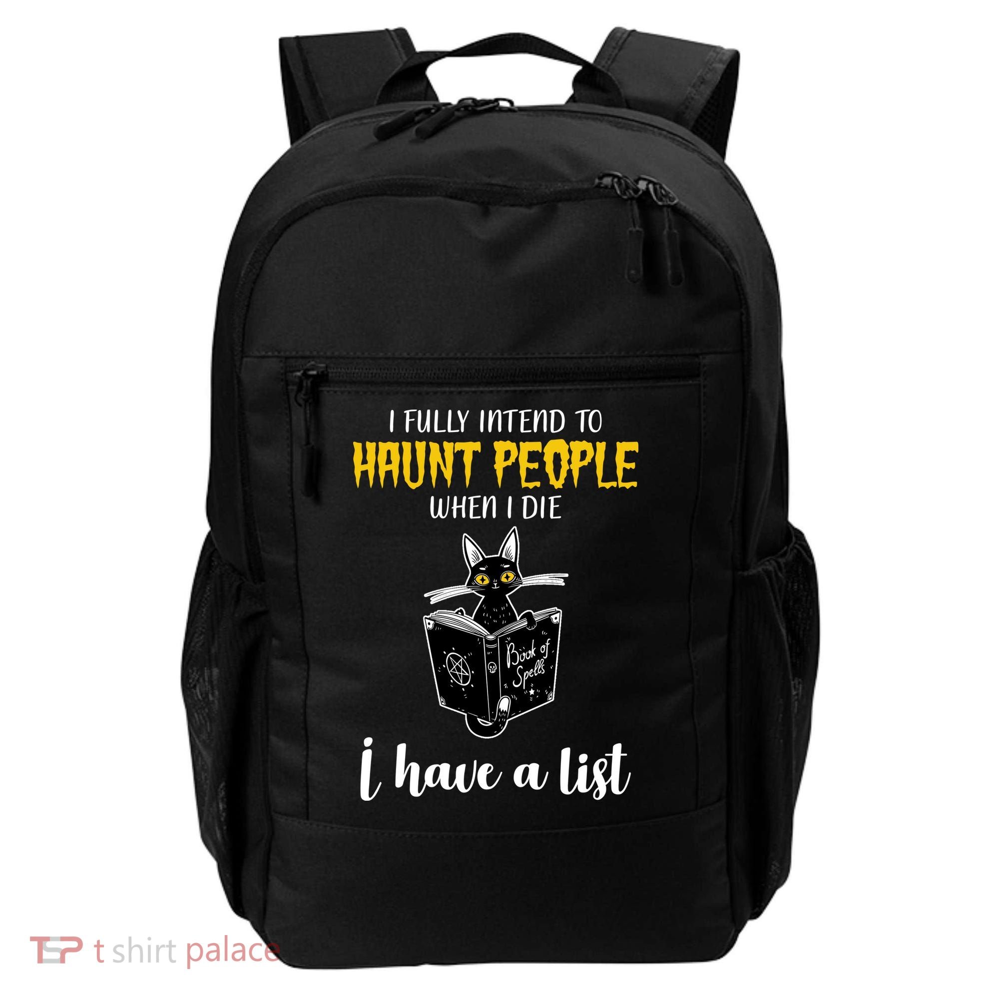 Fully Intend To Haunt People When I Die Funny Cat Backpack