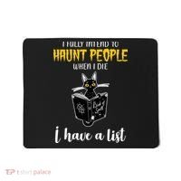 Fully Intend To Haunt People When I Die Funny Cat Mousepad thumb 0