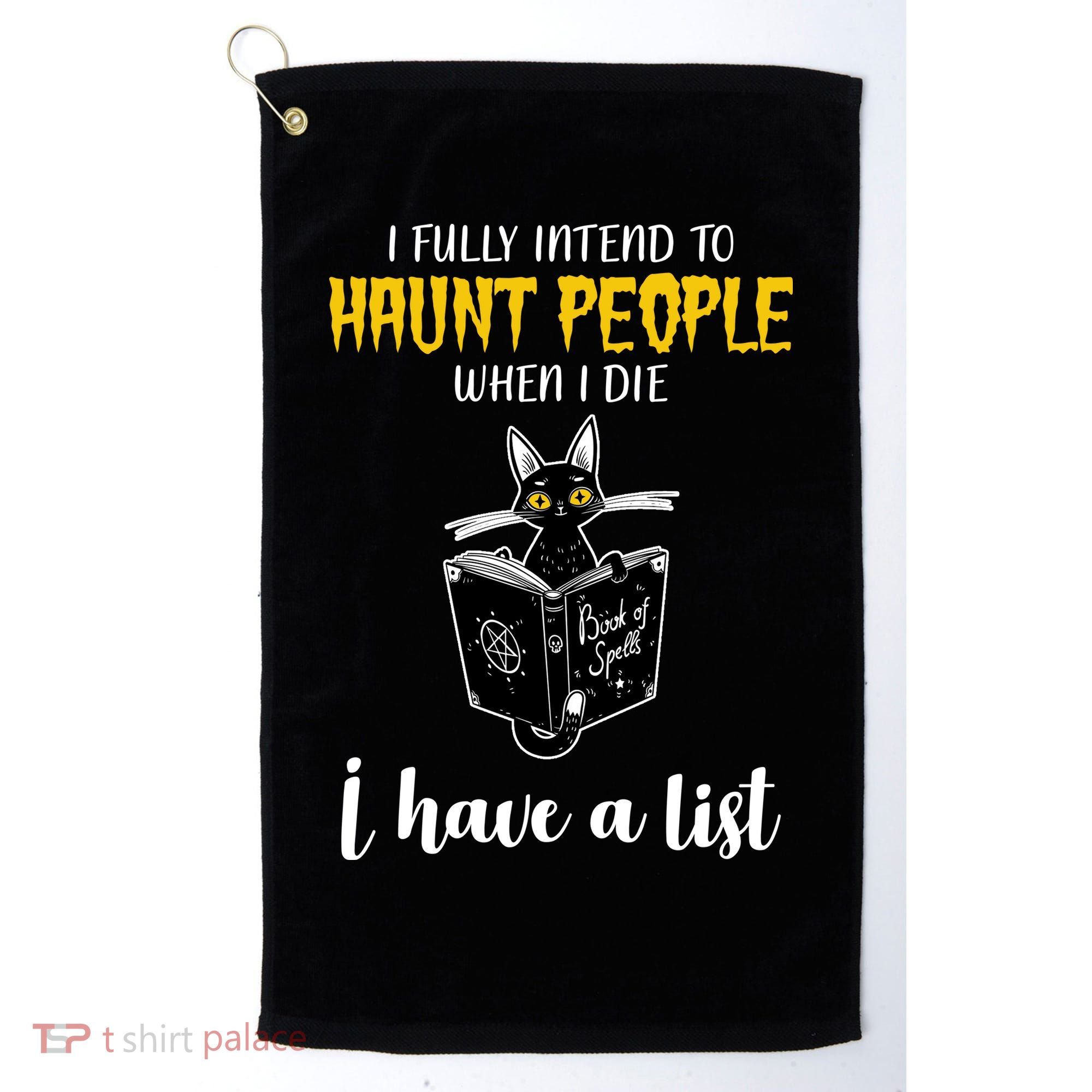 Fully Intend To Haunt People When I Die Funny Cat Golf Towel