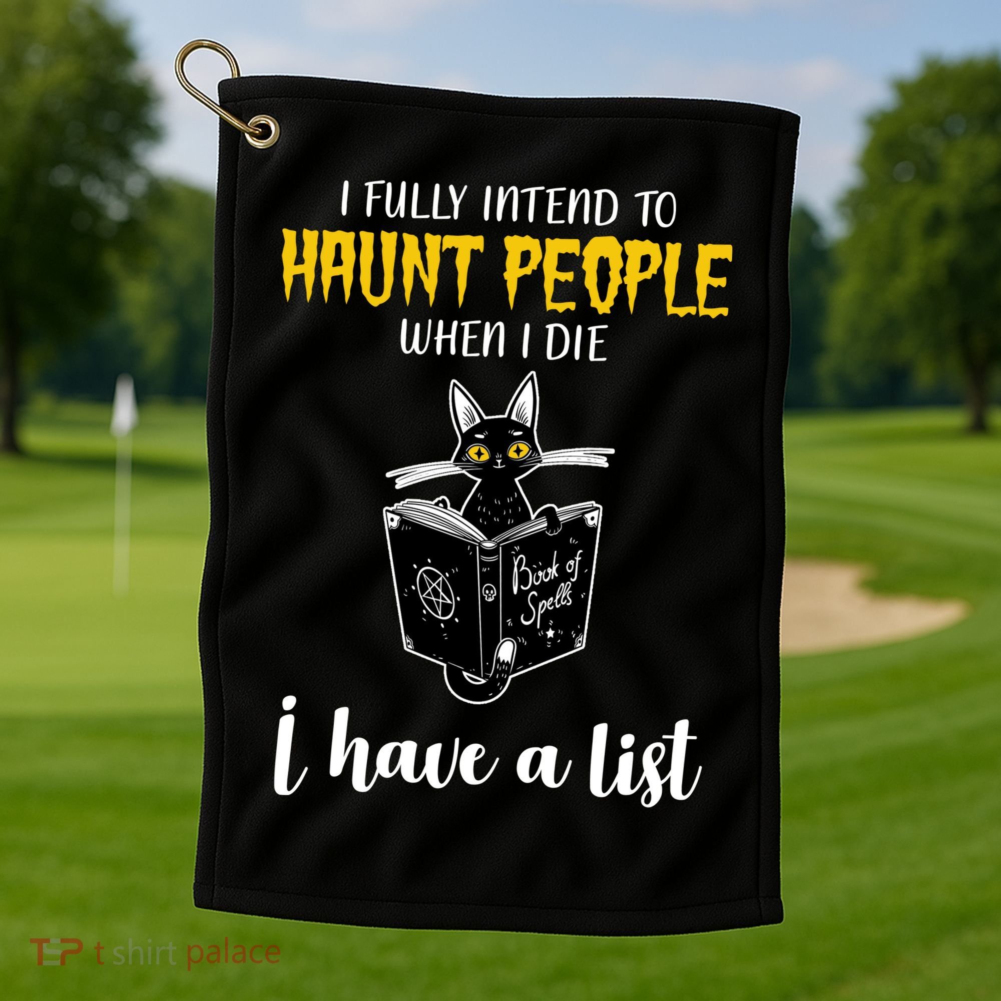 Fully Intend To Haunt People When I Die Funny Cat Golf Towel