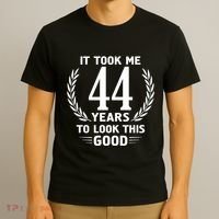 Funny It Took Me 44 Years To Look This Good Happy 44th Birthday T-Shirt thumb 3