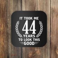 Funny It Took Me 44 Years To Look This Good Happy 44th Birthday Coaster thumb 0