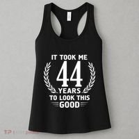 Funny It Took Me 44 Years To Look This Good Happy 44th Birthday Women's Tank Top thumb 3