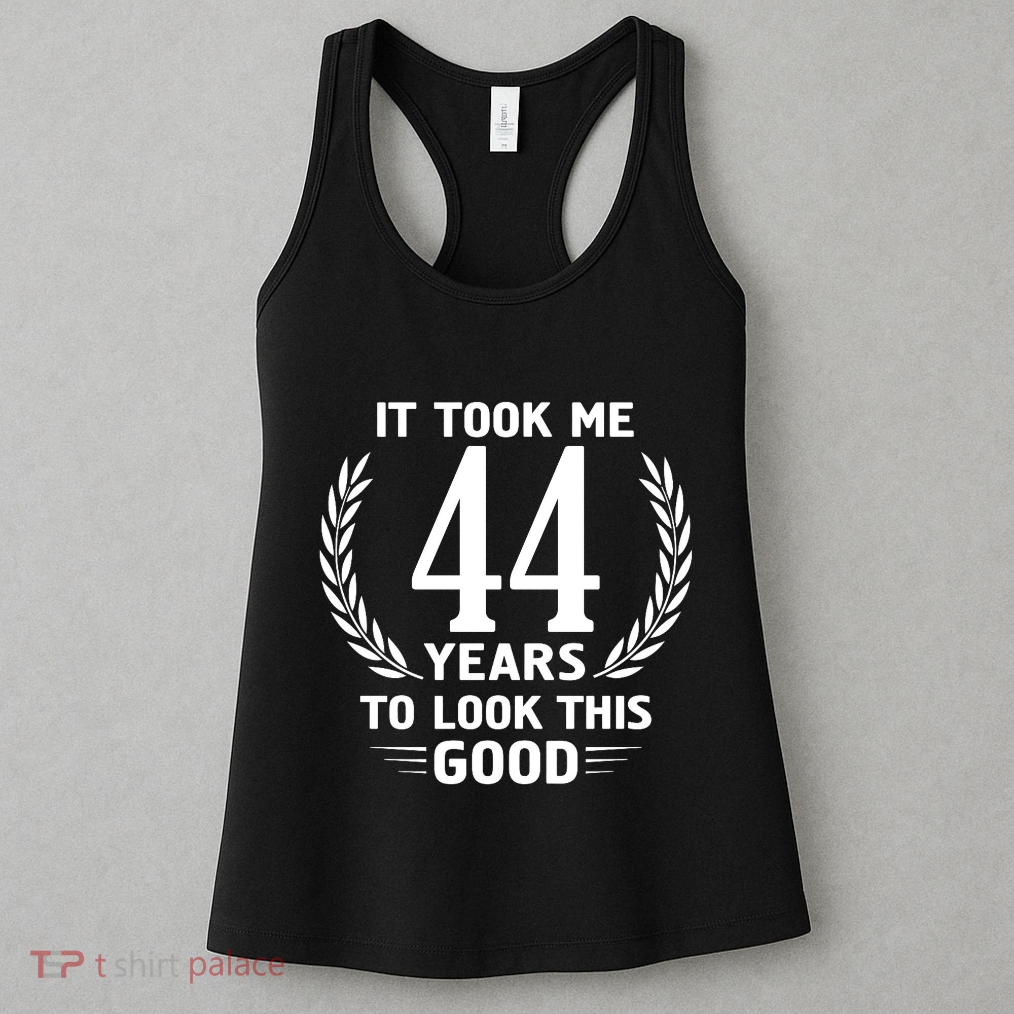 Funny It Took Me 44 Years To Look This Good Happy 44th Birthday Women's Tank Top