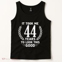 Funny It Took Me 44 Years To Look This Good Happy 44th Birthday Tank Top thumb 2