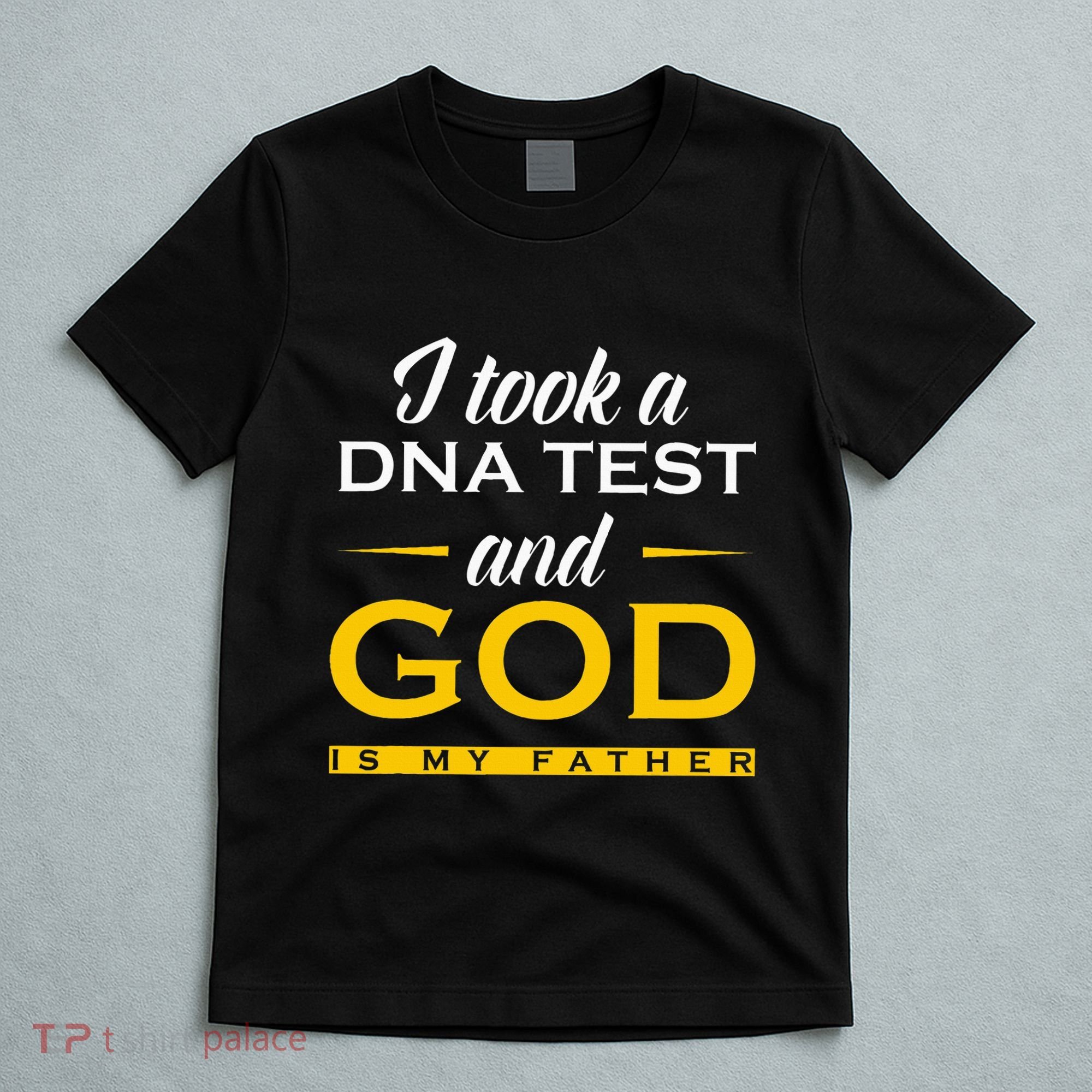 Funny I Took A Dna Test God Is My Father Jesus Christian T-Shirt