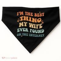 Funny I'm The Best Thing My Wife Ever Found On The Internet USA-Made Doggie Bandana thumb 0