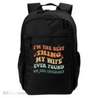 Funny I'm The Best Thing My Wife Ever Found On The Internet Backpack thumb 0