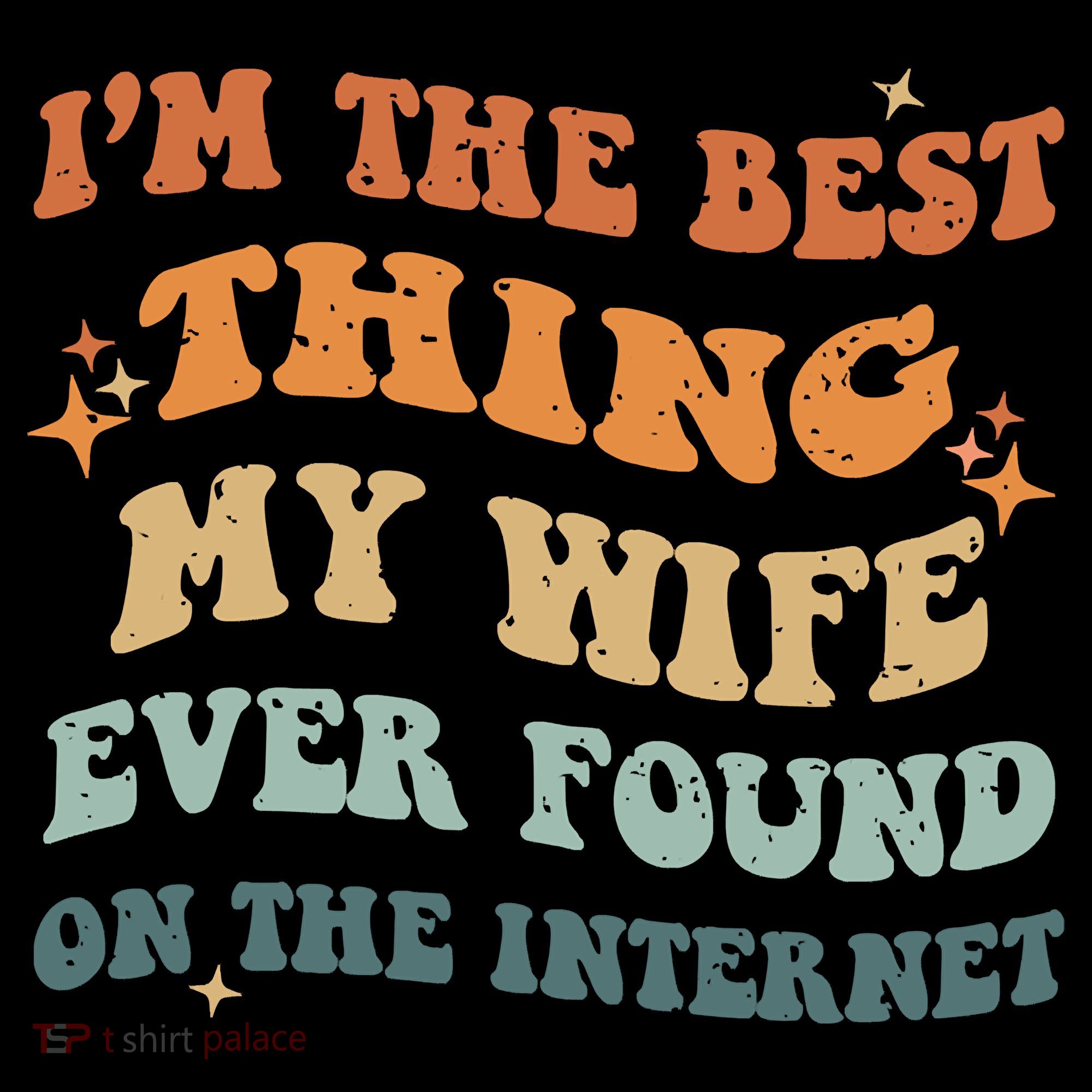 Funny I'm The Best Thing My Wife Ever Found On The Internet Coffee Mug