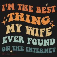 Funny I'm The Best Thing My Wife Ever Found On The Internet Women's Hoodie thumb 2