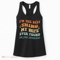 Funny I'm The Best Thing My Wife Ever Found On The Internet Women's Tank Top thumb 0