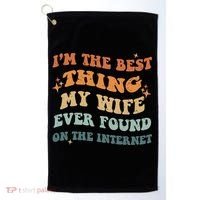 Funny I'm The Best Thing My Wife Ever Found On The Internet Golf Towel thumb 0