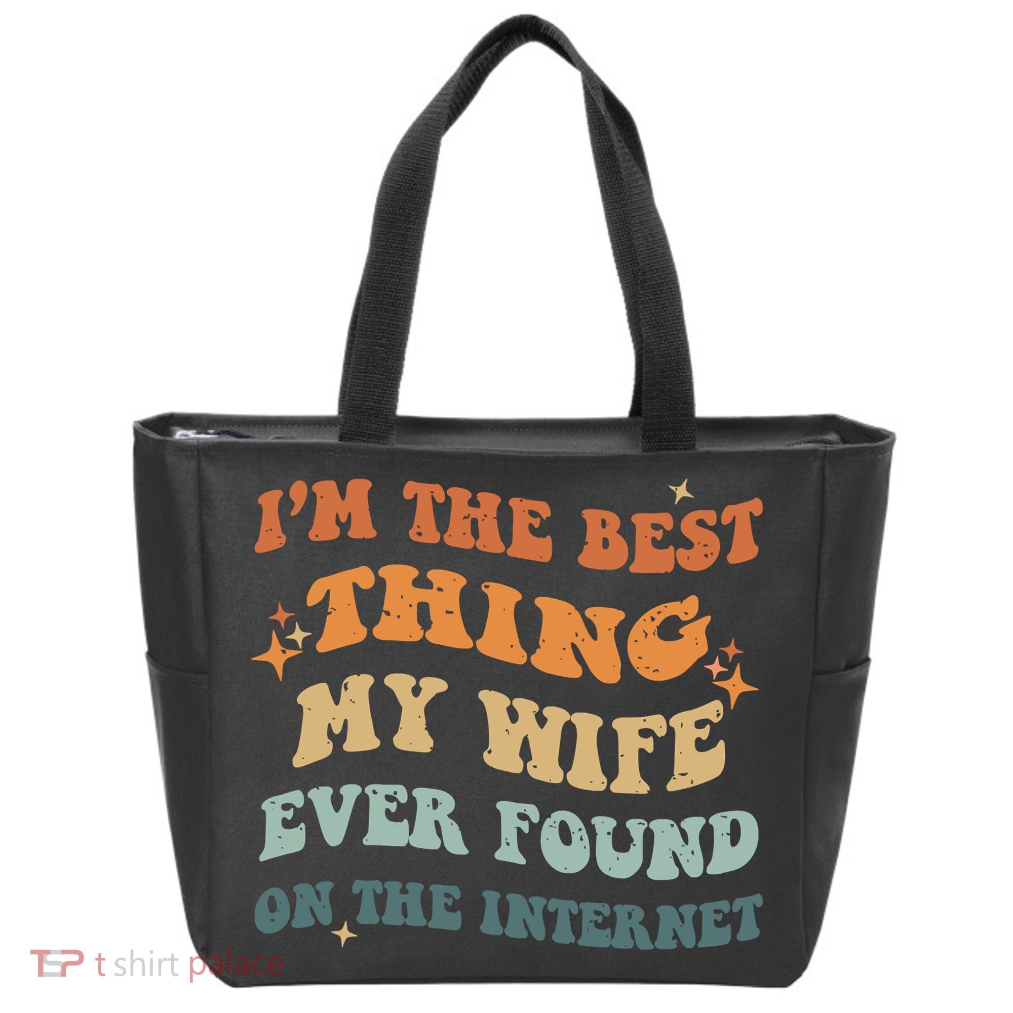 Funny I'm The Best Thing My Wife Ever Found On The Internet Tote Bag