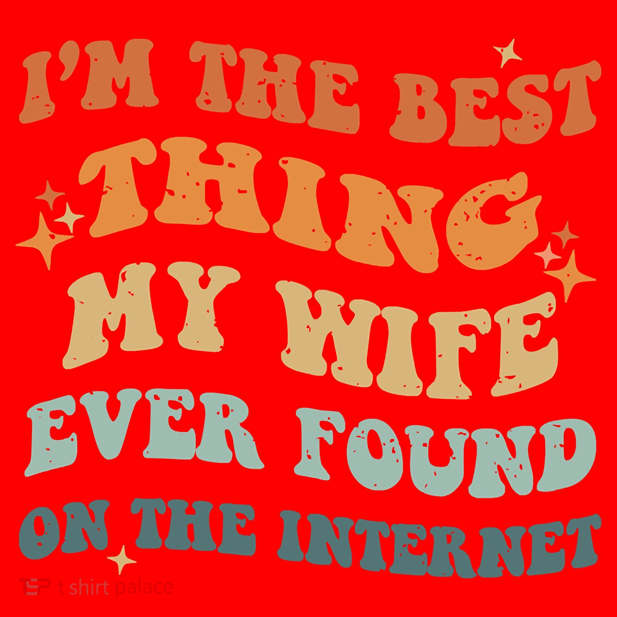 Funny I'm The Best Thing My Wife Ever Found On The Internet Santa Hat