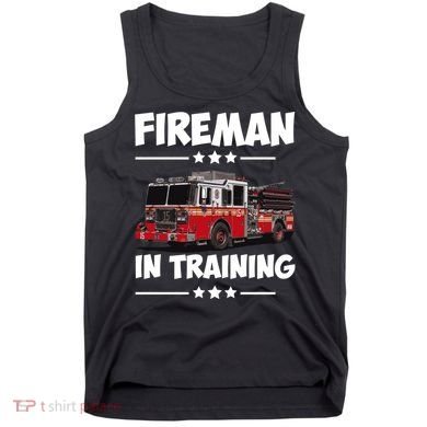 FIREMAN IN TRAINING for boy and girl Tank Top