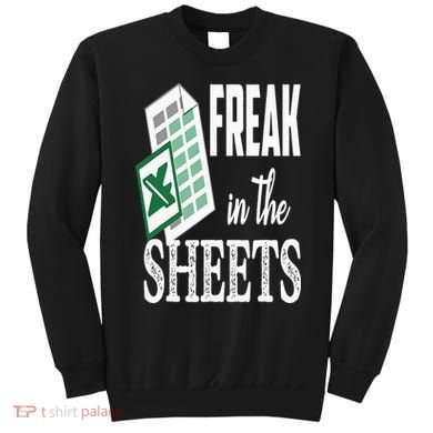 Freak In The Excel Sheets Funny Accountant Spreadsheet Sweatshirt