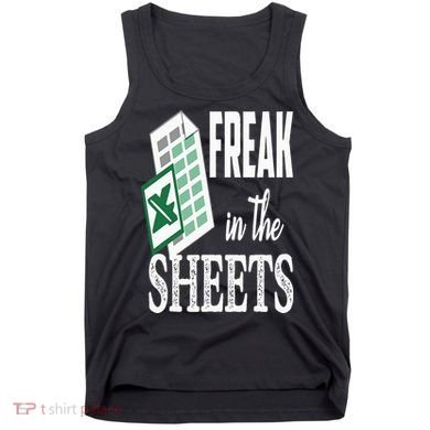 Freak In The Excel Sheets Funny Accountant Spreadsheet Tank Top