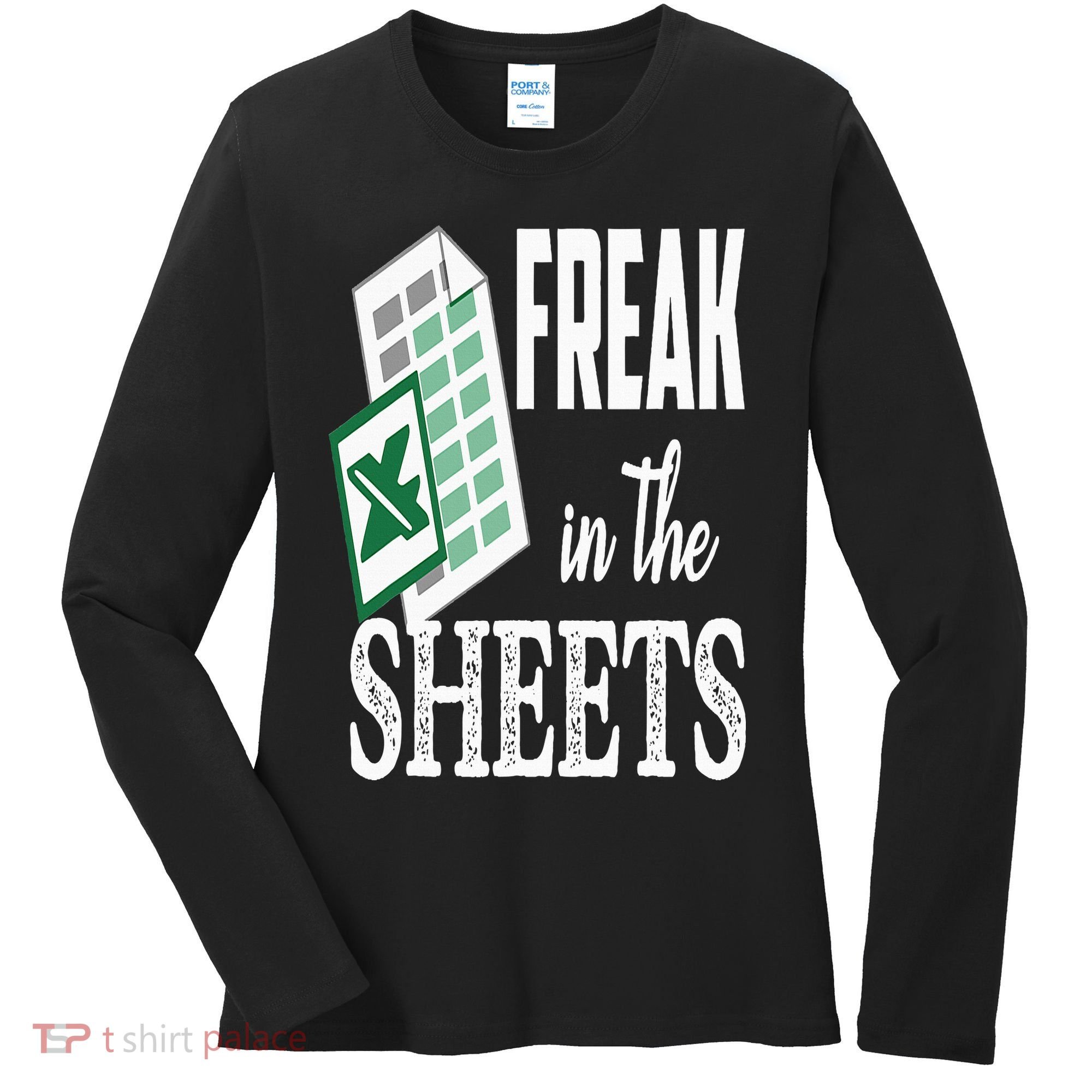 Freak In The Excel Sheets Funny Accountant Spreadsheet Women's Long Sleeve Shirt
