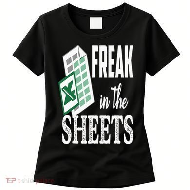 Freak In The Excel Sheets Funny Accountant Spreadsheet Women's T-Shirt