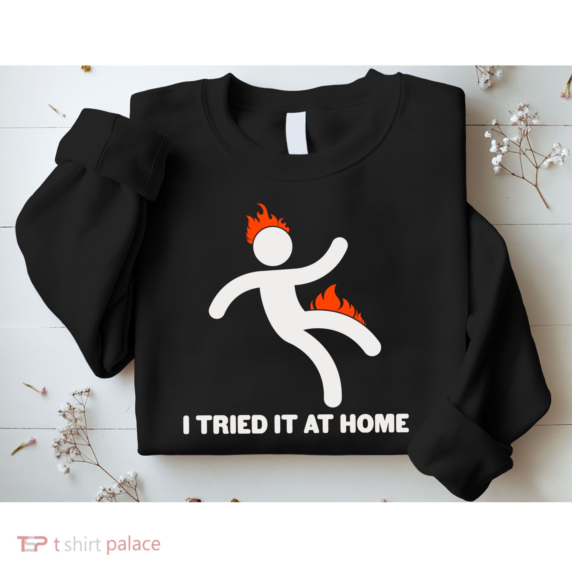 Funny I Tried It At Home Sweatshirt
