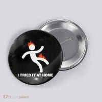 Funny I Tried It At Home Button thumb 0