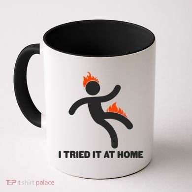 Funny I Tried It At Home Coffee Mug