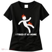 Funny I Tried It At Home Women's T-Shirt thumb 0