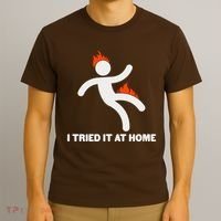 Funny I Tried It At Home T-Shirt thumb 3