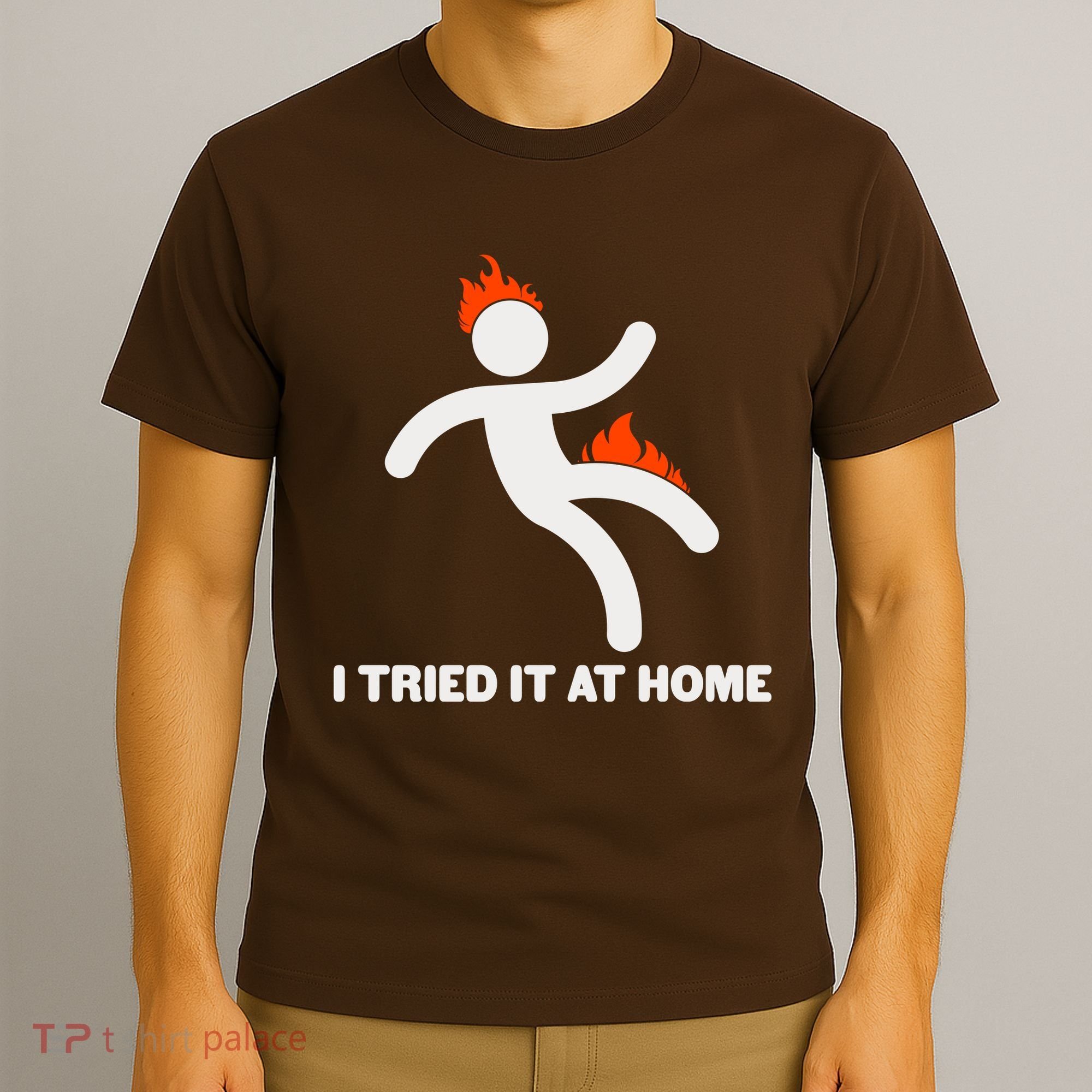 Funny I Tried It At Home T-Shirt
