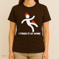 Funny I Tried It At Home T-Shirt thumb 4