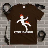 Funny I Tried It At Home T-Shirt thumb 5