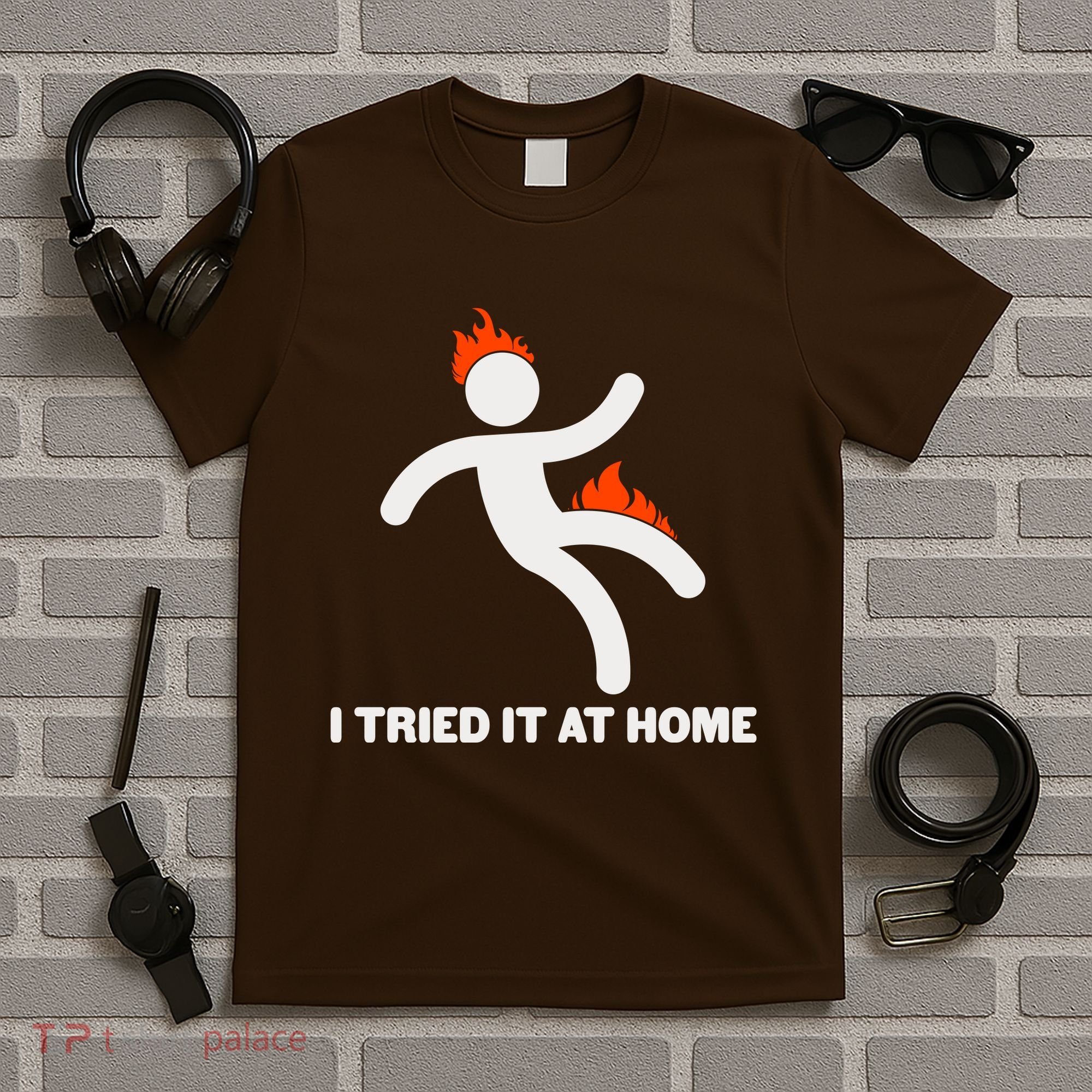 Funny I Tried It At Home T-Shirt
