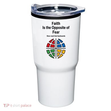 Faith is the Opposite of Fear Motivational Quote Apparel Tumbler