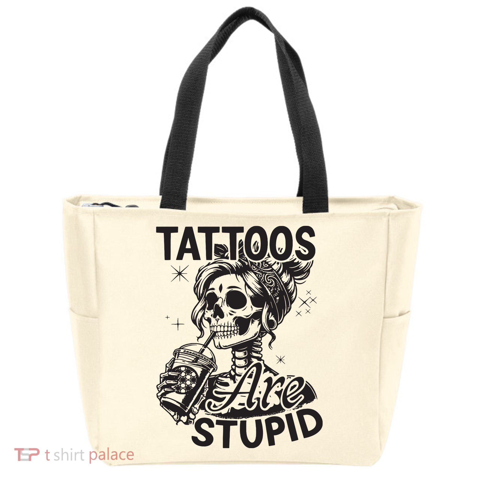 Funny Ink Tattoo Quote Tattoos Are Stupid Tote Bag