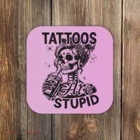 Funny Ink Tattoo Quote Tattoos Are Stupid Coaster thumb 0