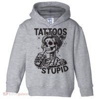 Funny Ink Tattoo Quote Tattoos Are Stupid Toddler Hoodie thumb 0
