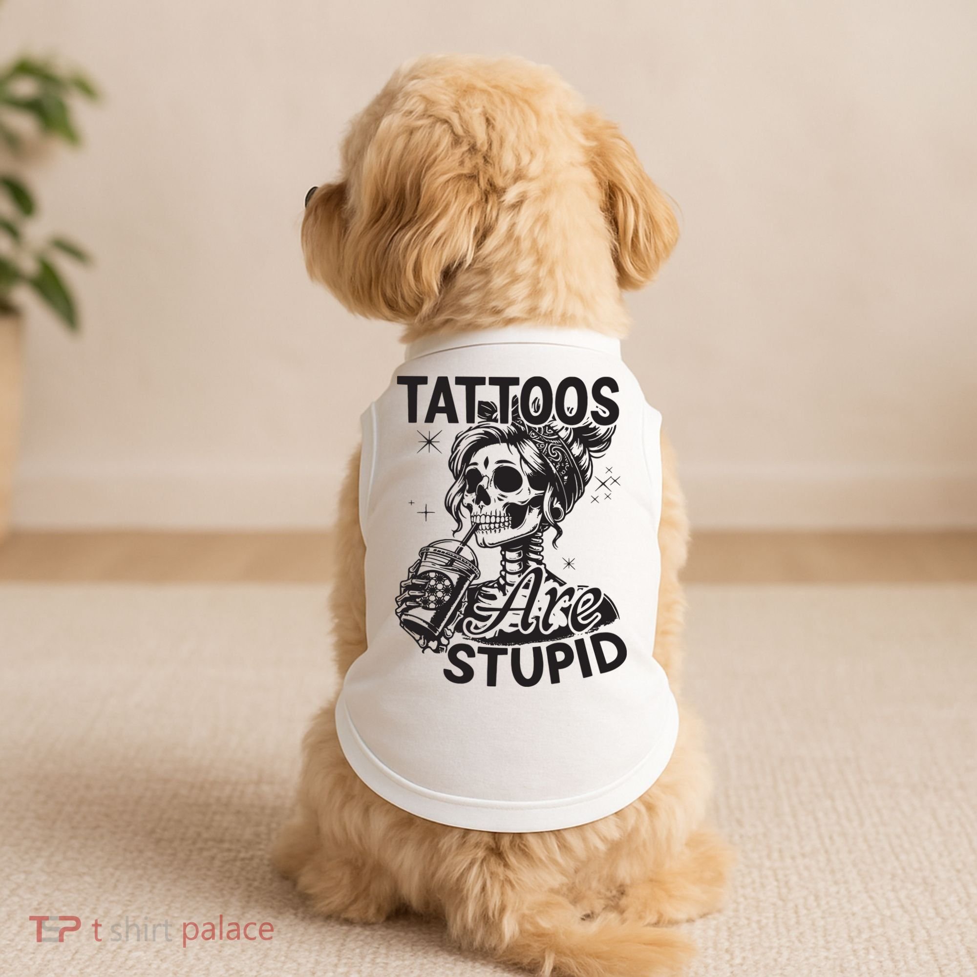 Funny Ink Tattoo Quote Tattoos Are Stupid Doggie Tank