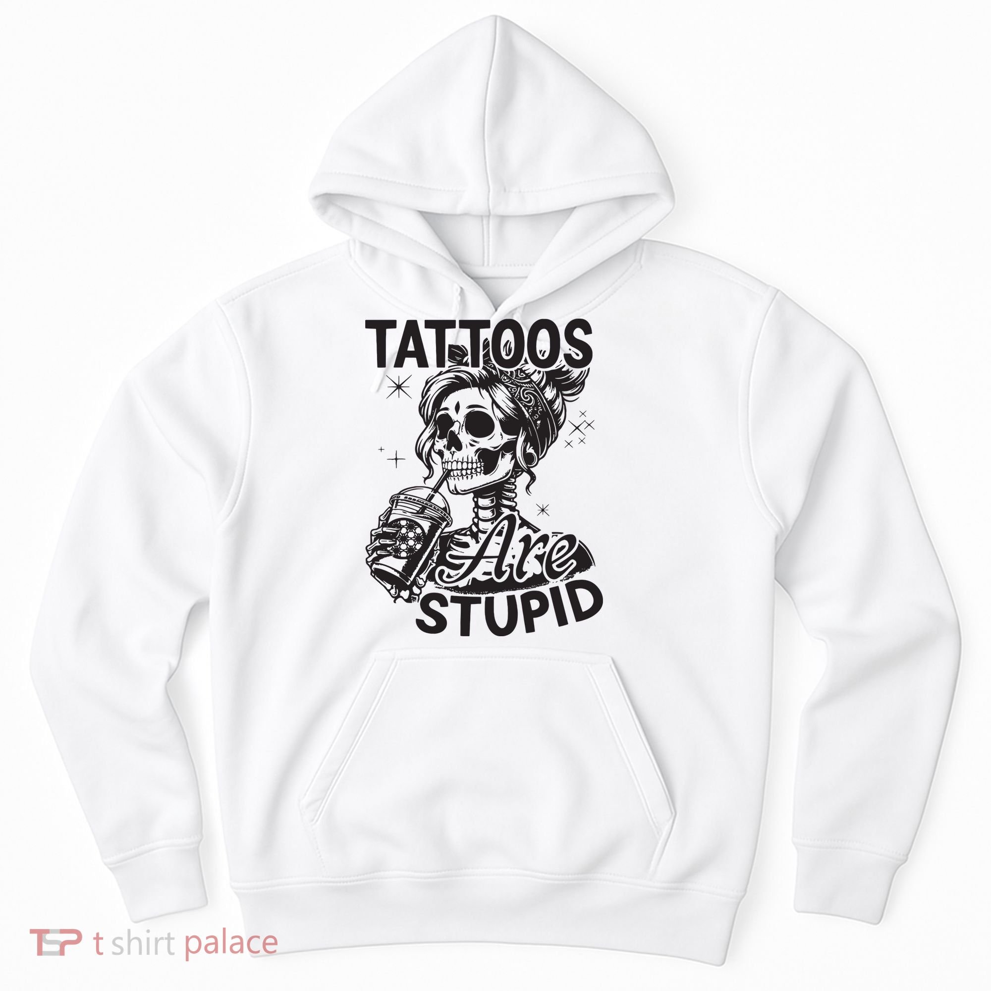 Funny Ink Tattoo Quote Tattoos Are Stupid Hoodie