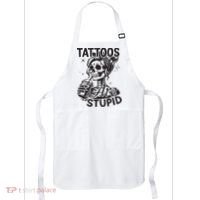 Funny Ink Tattoo Quote Tattoos Are Stupid Apron thumb 0