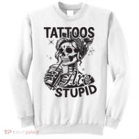 Funny Ink Tattoo Quote Tattoos Are Stupid Sweatshirt thumb 0