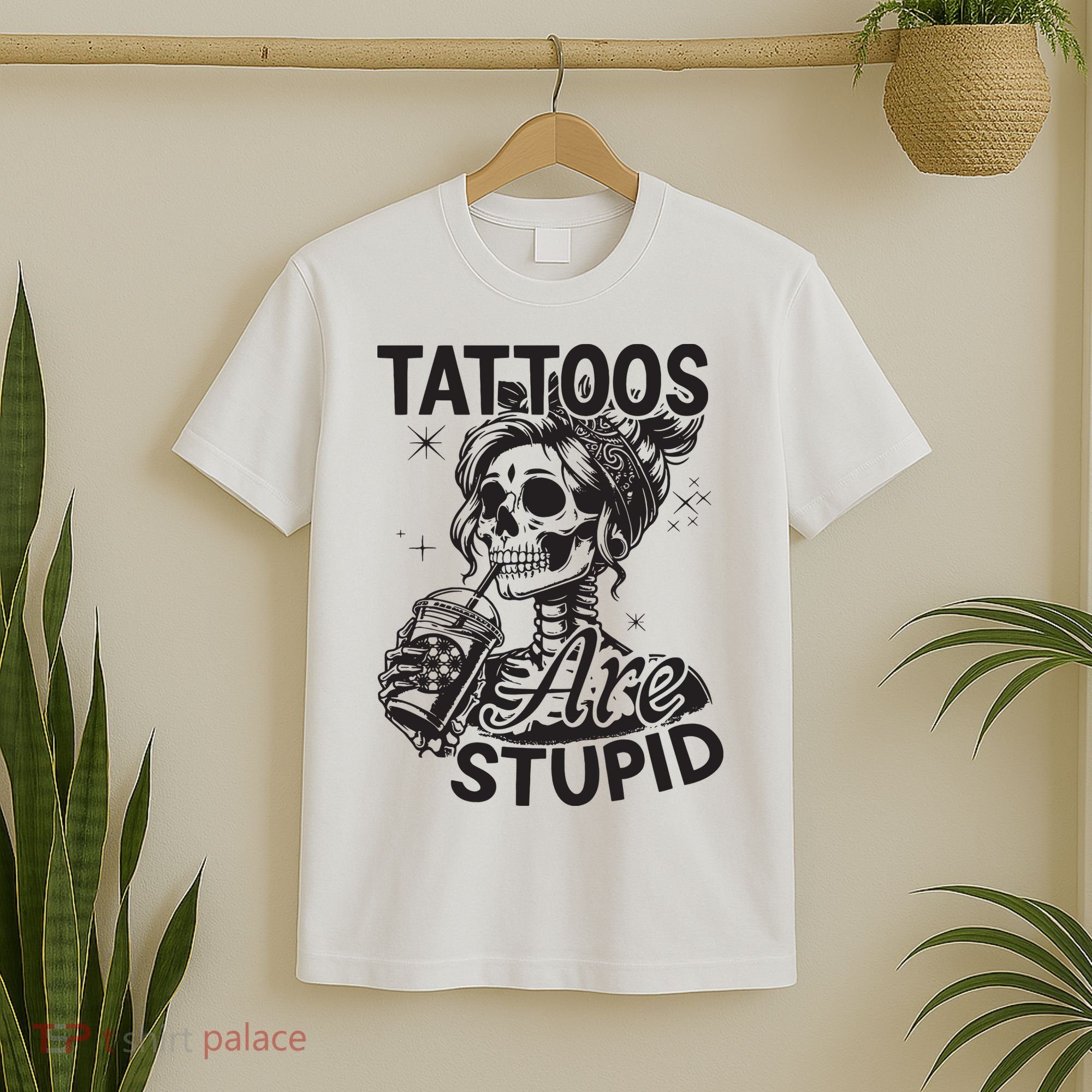 Funny Ink Tattoo Quote Tattoos Are Stupid T-Shirt