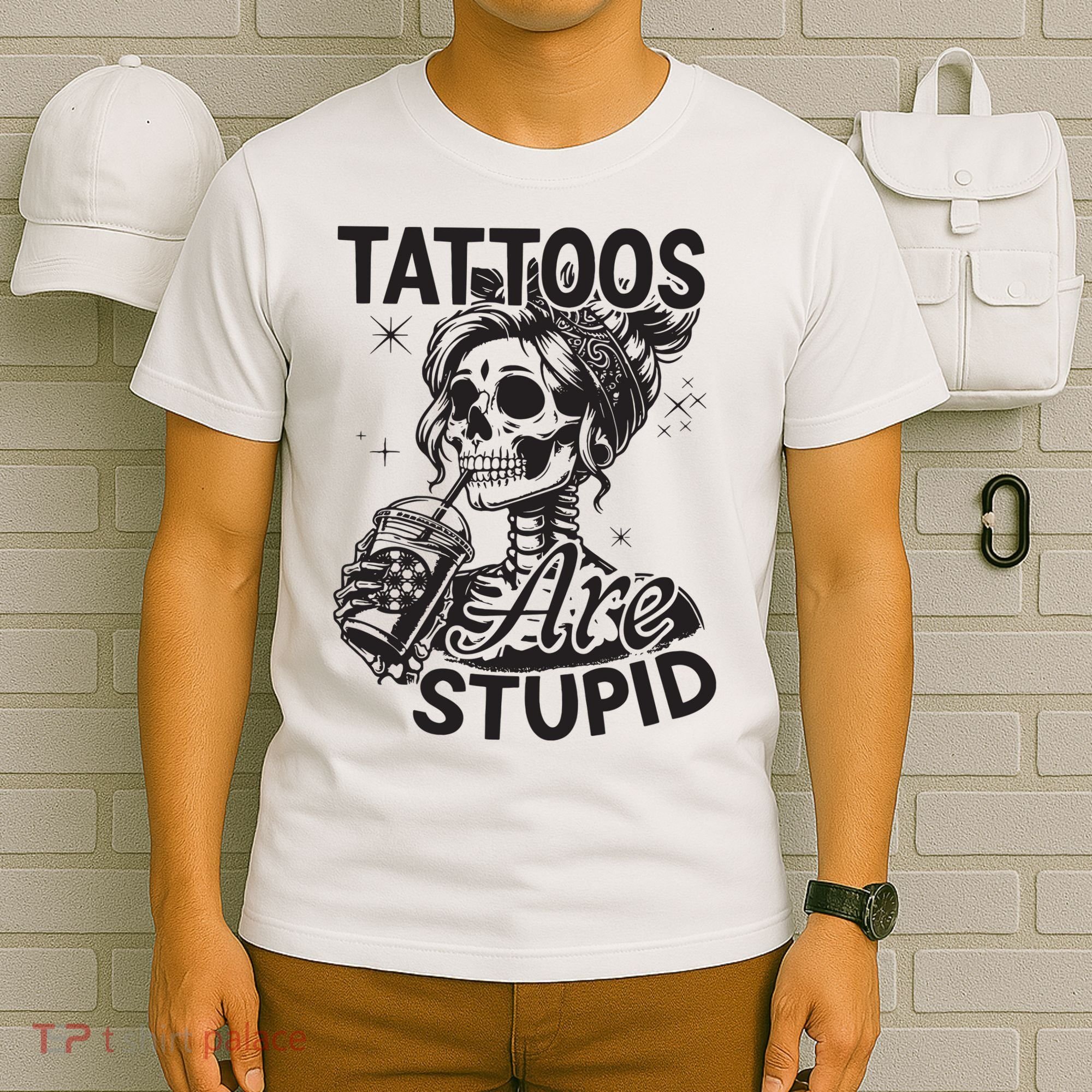 Funny Ink Tattoo Quote Tattoos Are Stupid T-Shirt