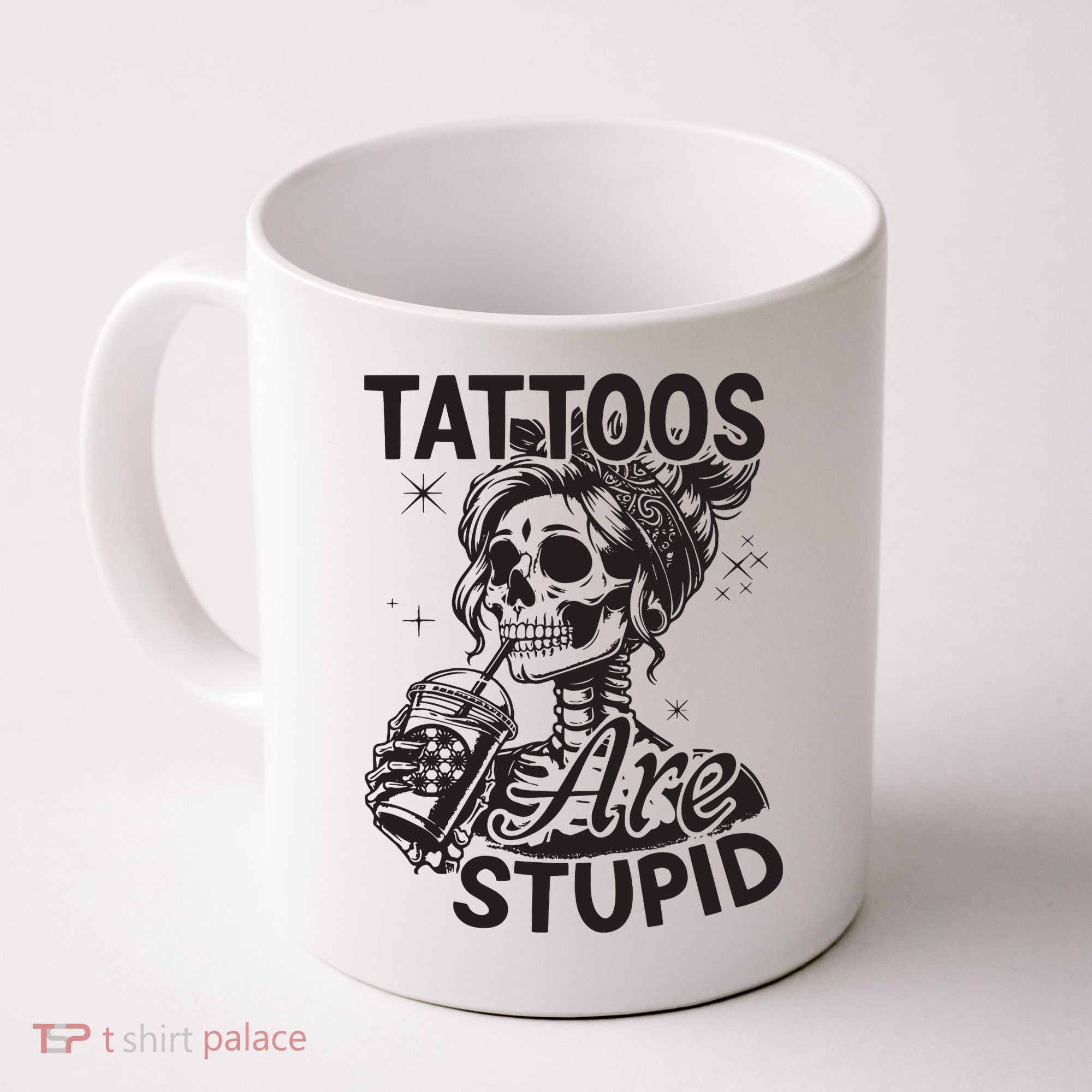 Funny Ink Tattoo Quote Tattoos Are Stupid Coffee Mug