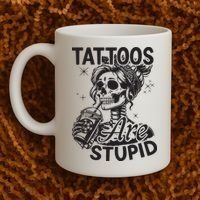 Funny Ink Tattoo Quote Tattoos Are Stupid Coffee Mug thumb 2