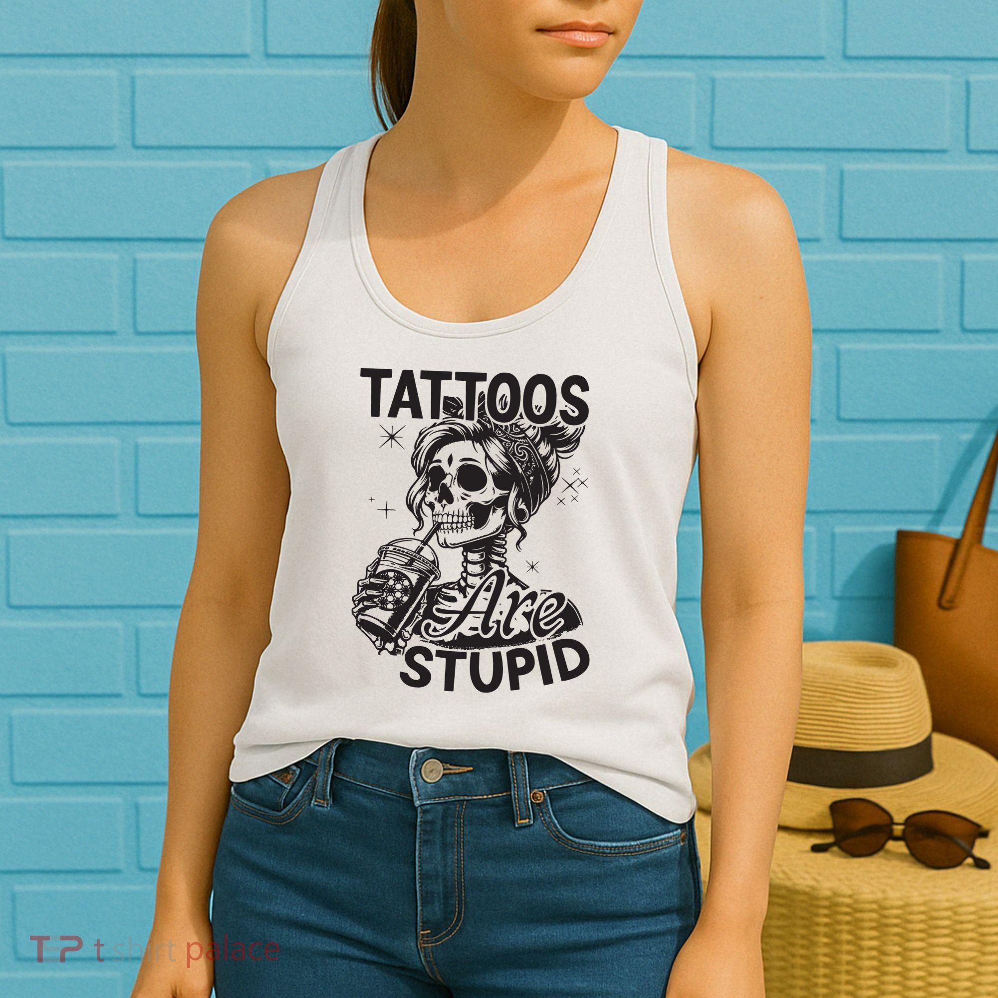 Funny Ink Tattoo Quote Tattoos Are Stupid Women's Tank Top