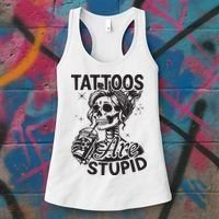 Funny Ink Tattoo Quote Tattoos Are Stupid Women's Tank Top thumb 3